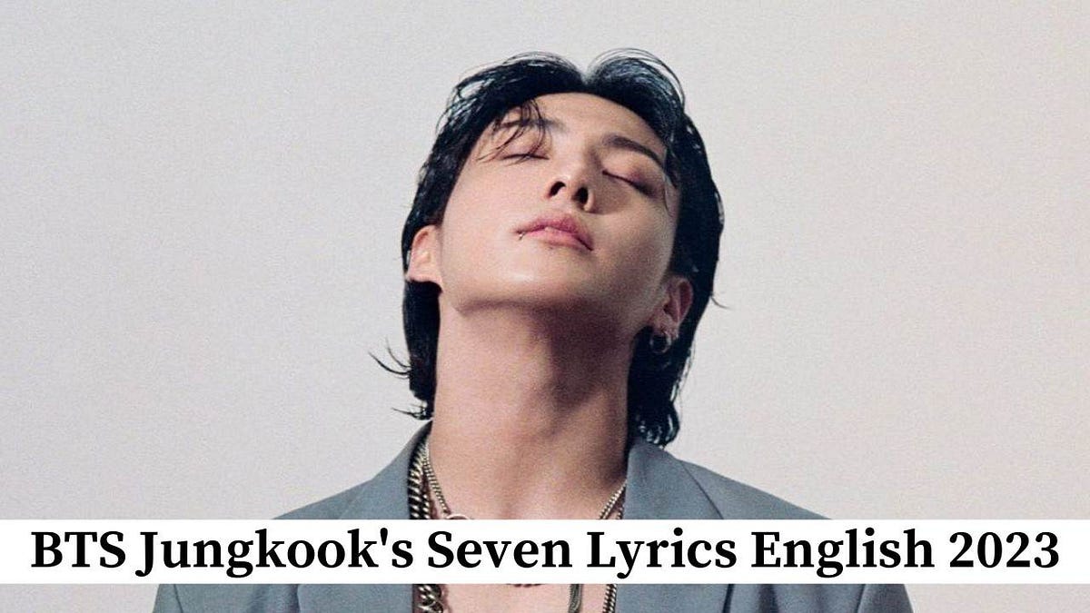 Seven by Jungkook: English explicit LYRICS and official music video