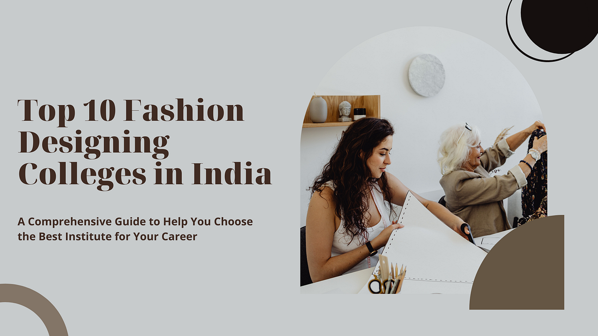 Top 10 Fashion Designing Colleges in India A Comprehensive Guide to