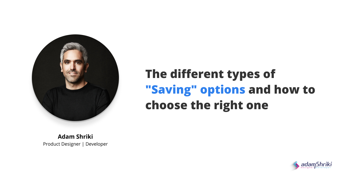 The different types of “Saving” options — and how to choose the right