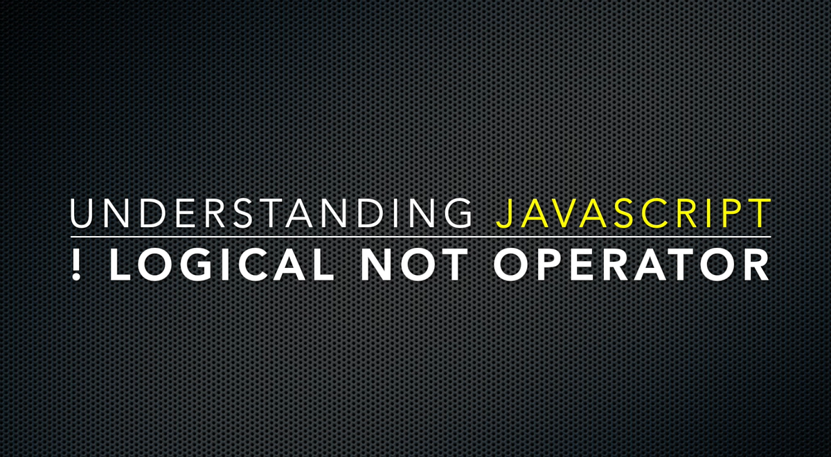 🎉 Understand The Logical Not ! Operator In This Video Lesson by