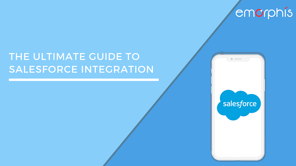 The Ultimate Guide to Salesforce Integration | by Emorphis Technologies ...