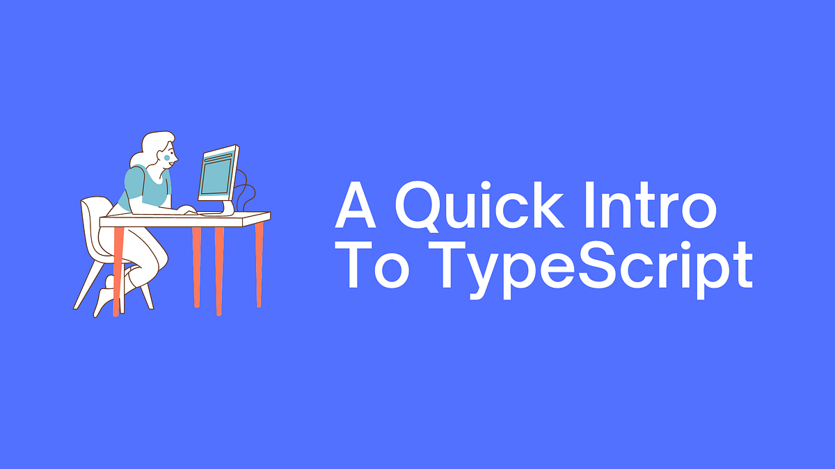A Quick Intro to TypeScript for JavaScript Developers | by Ryan Flynn ...