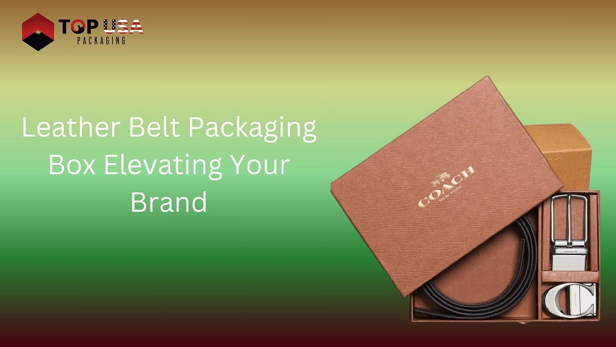 Leather Belt Packaging Box Elevating Your Brand | by Morisonnancy | Apr ...