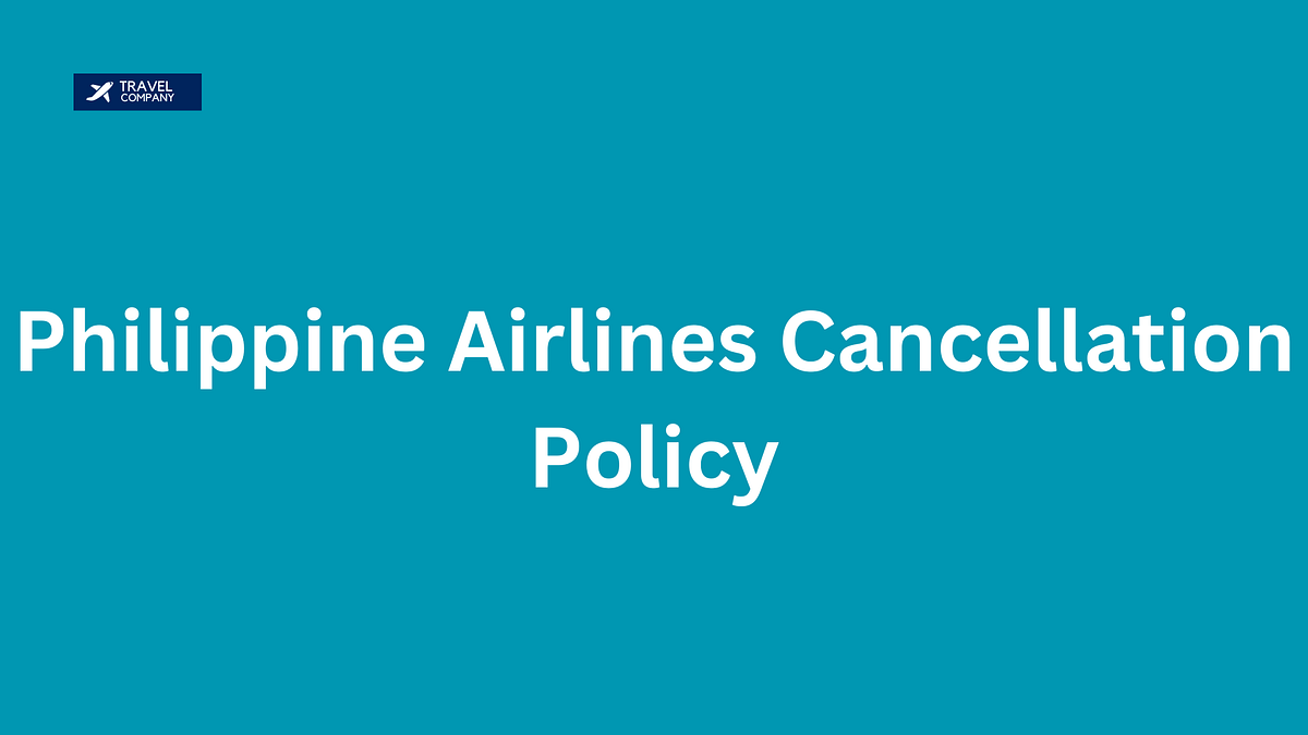 Philippine Airlines Cancellation Policy — Refund, Fees by Airlines