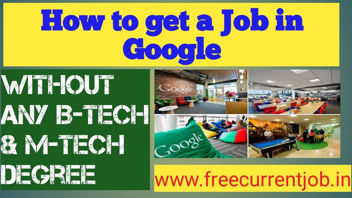 How to get a Job in Google. Do you also want to do a Job in Google… by Kuch Techlite Medium