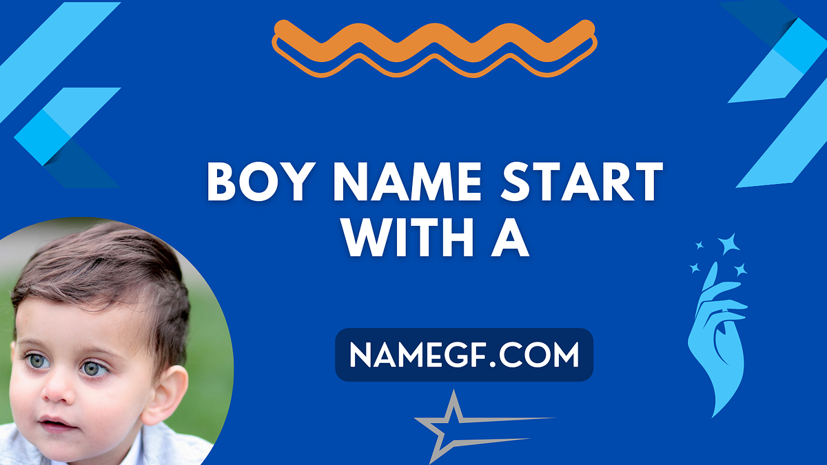 Baby Boy Name Start With A Unique Mdmehedia Medium