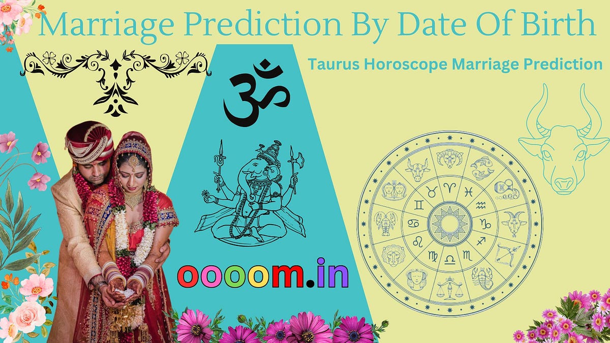 Guide To The Taurus Horoscope Favorable Marriage Times by ooomastrology astrology Jul, 2023