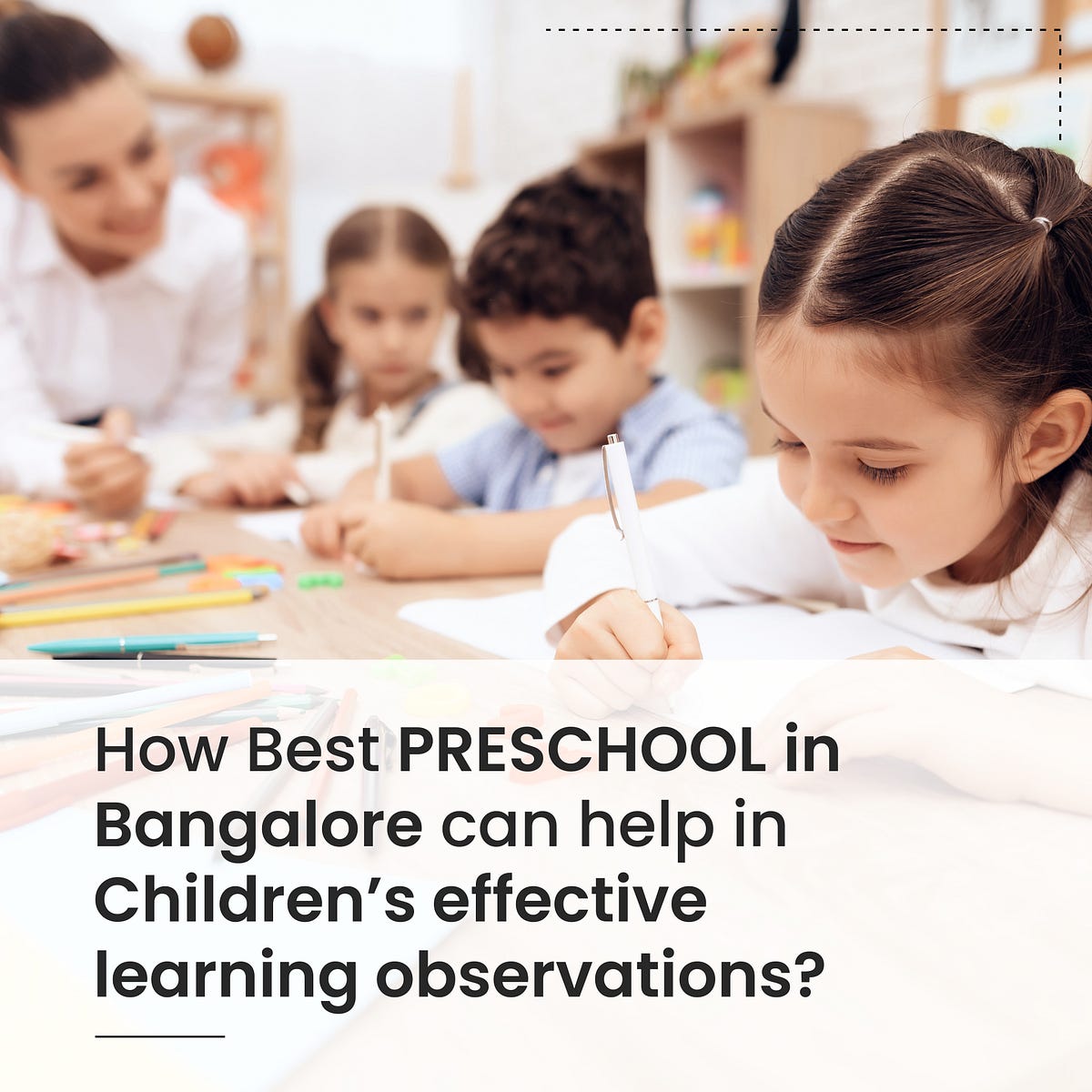 How Best Preschool in Bangalore can help in children’s effective