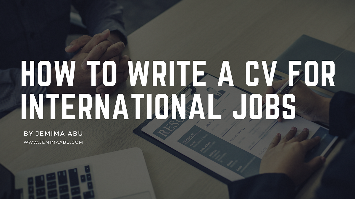 how-to-write-a-cv-in-nigeria-for-international-jobs-medium