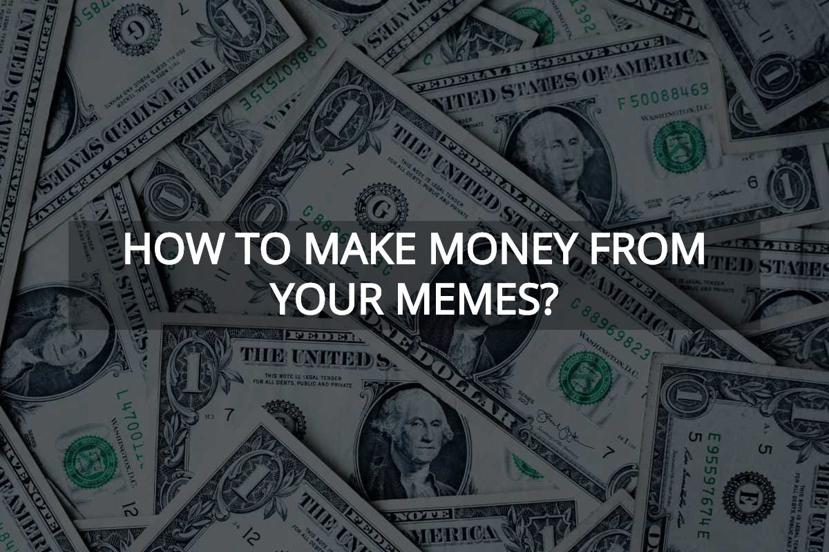 How to make money from your memes?, by SHARVAI PATIL