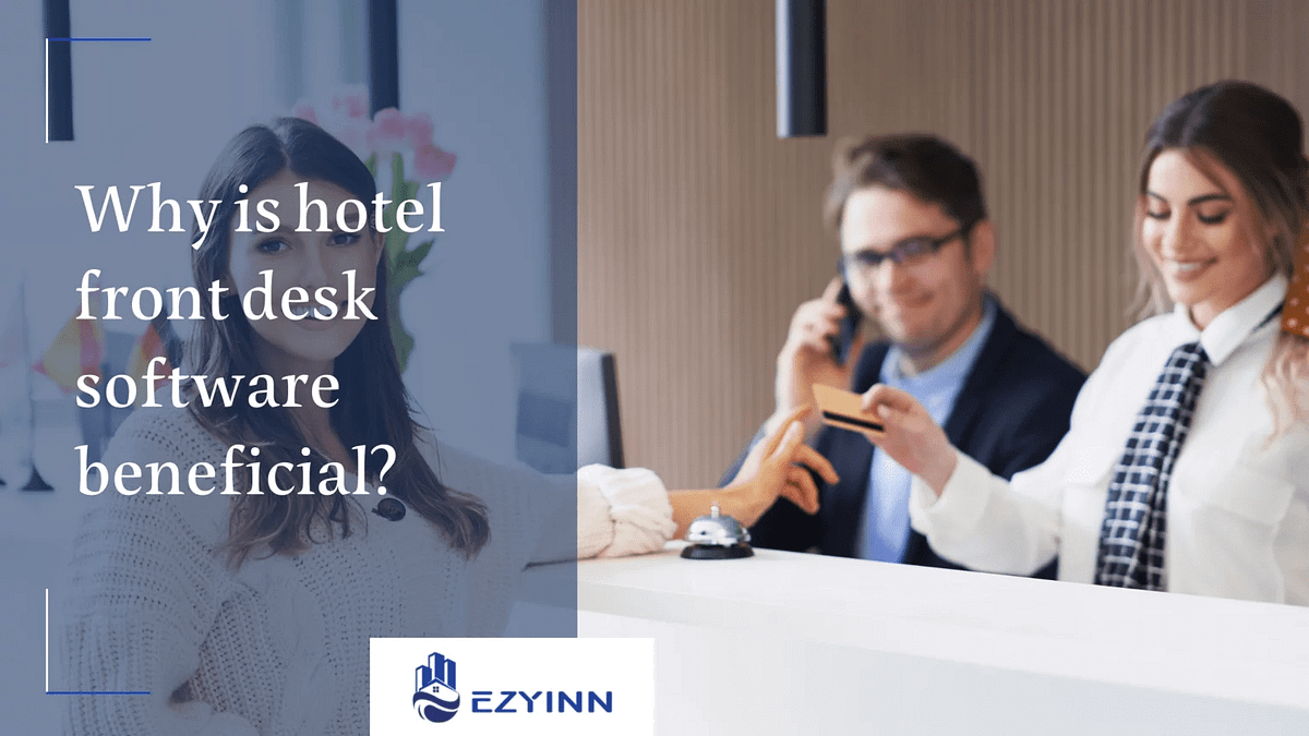 What are hotel front desk management software benefits? by Ezyinn