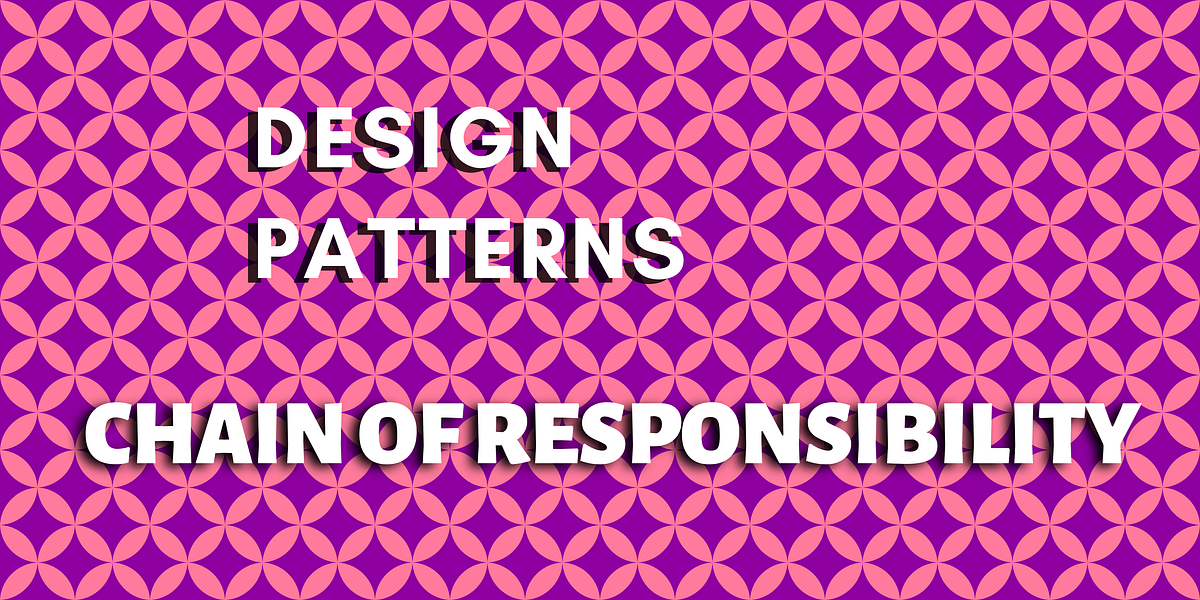 Design Patterns Chain of Responsibility by Aaron De Zoysa Medium