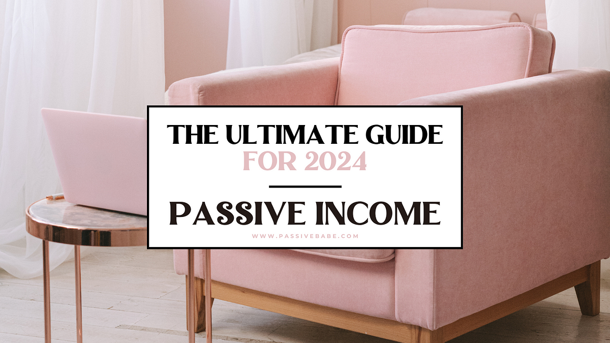 Beginner Passive The Ultimate Guide for 2024 by Passive Babe