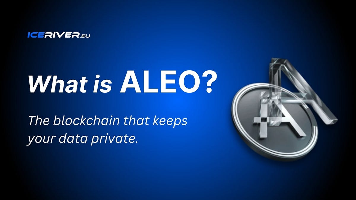 What Is ALEO? A Guide to Private Blockchain & Mining | by IceRiver EU ...