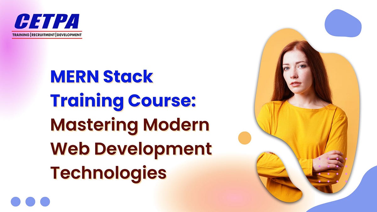 MERN Stack Training Course: Mastering Modern Web Development ...