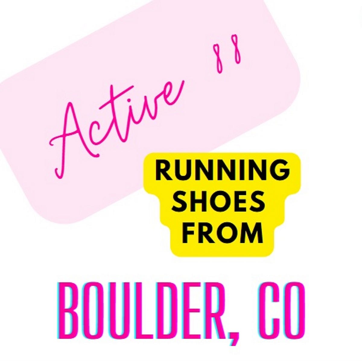 Active 88: A Family Run, Running Shoe Business in Bold and Beautiful  Boulder, Colorado | by Evan Hundhausen | GoshDarnBlog🔞 | Medium