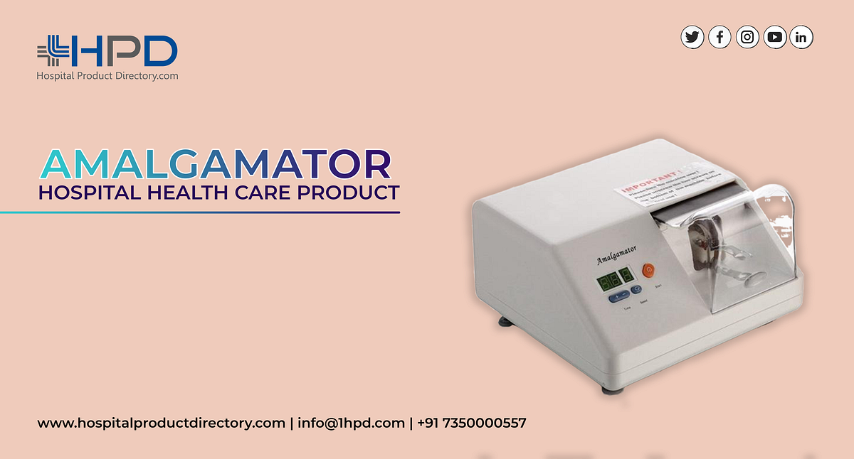 What is a dental Amalgamator and why must dental clinics use them? by