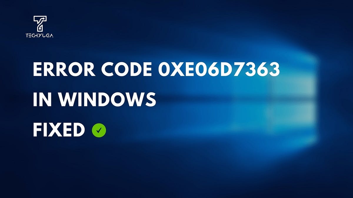 How To Fix 0xe06d7363 Error Code On Windows? | By Mia Davis | Medium