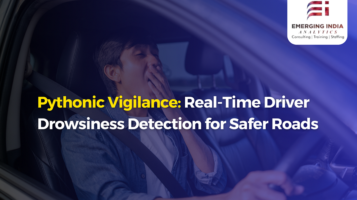 Pythonic Vigilance: Real-Time Driver Drowsiness Detection for Safer ...