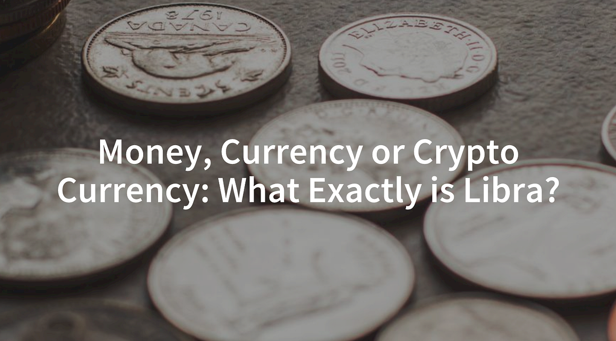 Money, Currency or Crypto Currency: What Exactly is Libra? An Economic  Classification | by Philipp Sandner | Medium