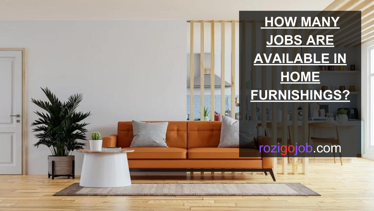 How Many Jobs Are Available In Home Furnishings? by Muhammadshahzad