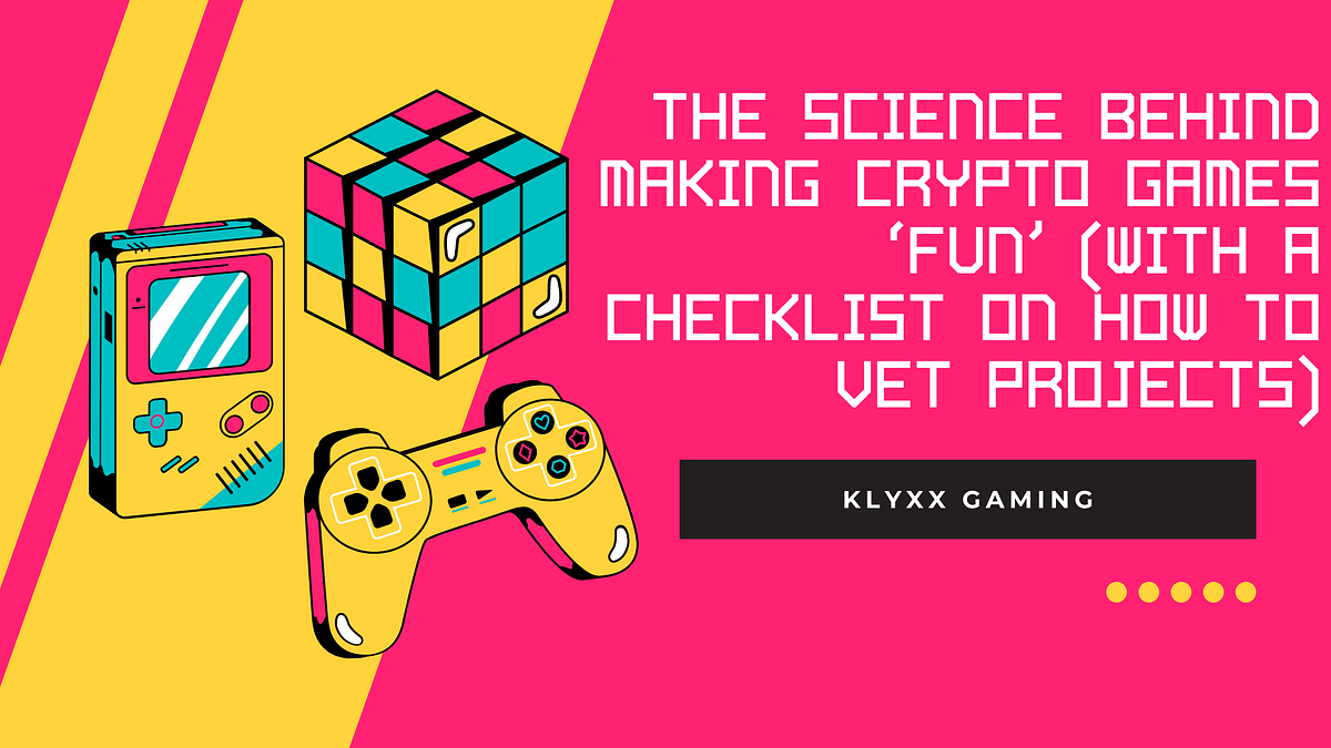 The Science Behind Making Crypto Games ‘Fun’ (With a Checklist on How ...