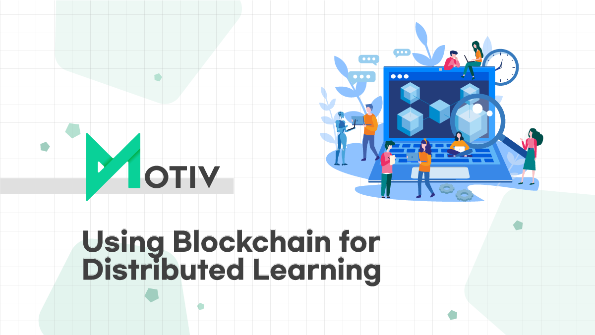 Using Blockchain for Distributed Learning | by MOTIV Protocol ...