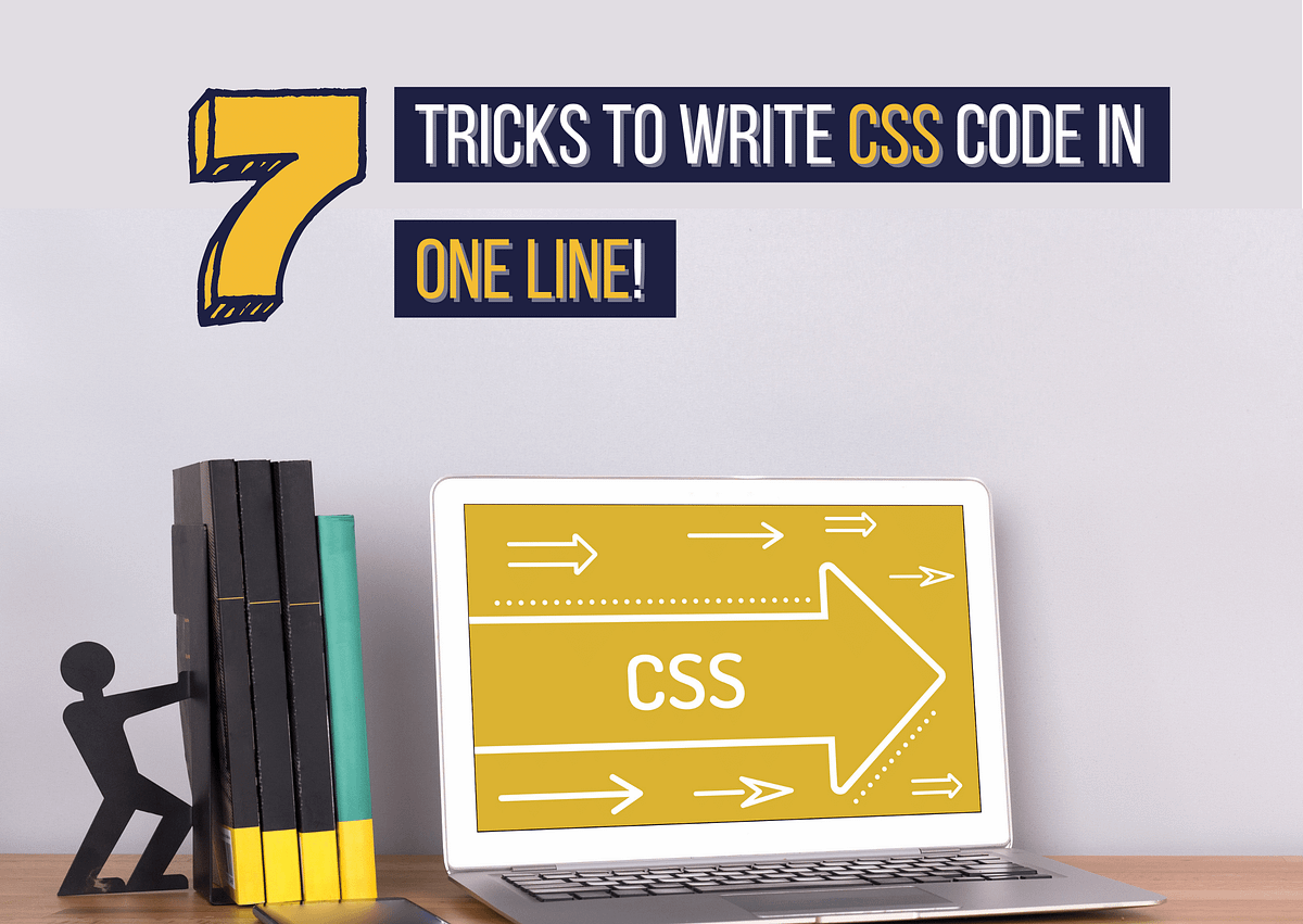 7 Tricks to Write CSS Code in One Line! | by FAM | JavaScript in Plain ...