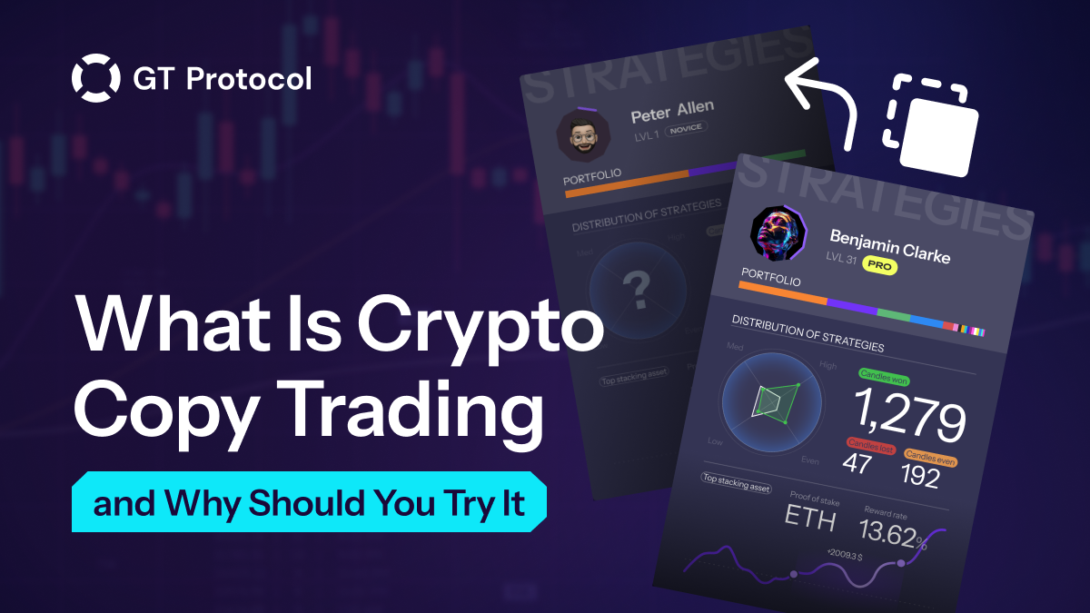 What Is Crypto Copy Trading and Why Should You Try It? | by GT PROTOCOL |  Medium
