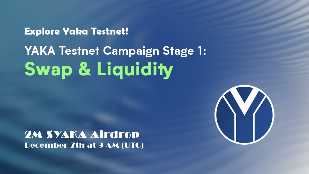 Embark on the YAKA Testnet Campaign Stage 1 Adventure | by YAKA Finance |  Medium