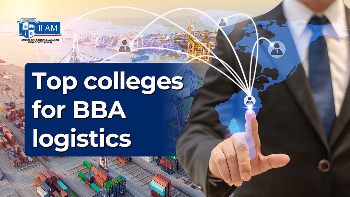 Top colleges for BBA logistics - ilamindia - Medium