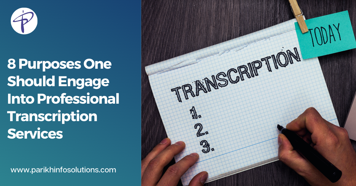 8 Purposes One Should Engage In Professional Transcription Services