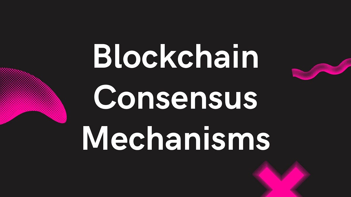 Blockchain Consensus Mechanisms. Overview | by Arpan Mondal | Medium