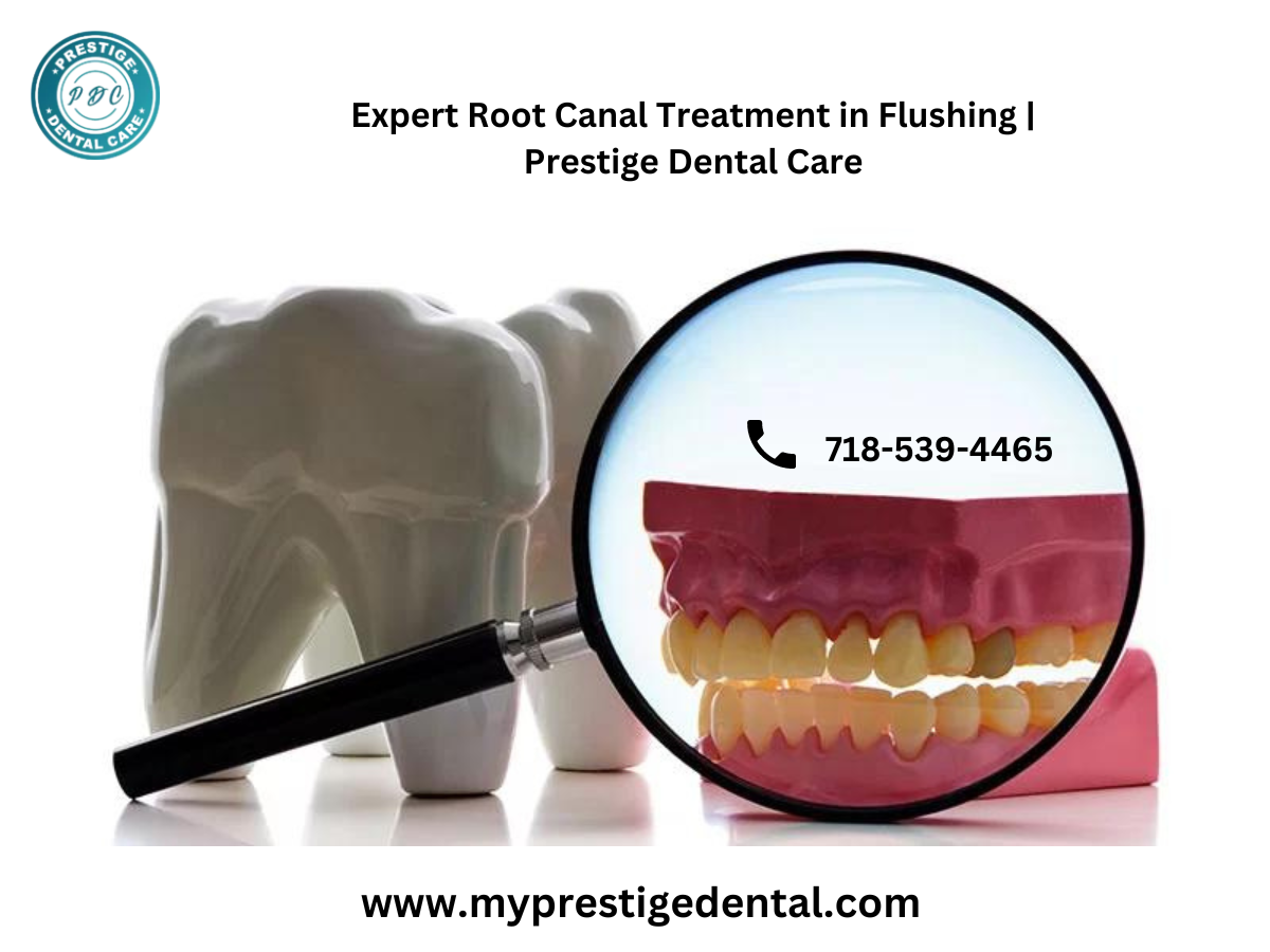 Expert Root Canal Treatment in Flushing Prestige Dental Care
