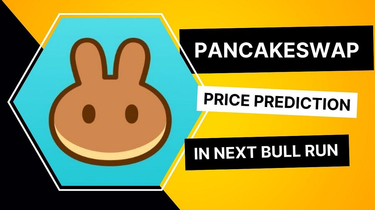 Pancakeswap price prediction in next bull run | by Hustler Hub | Medium