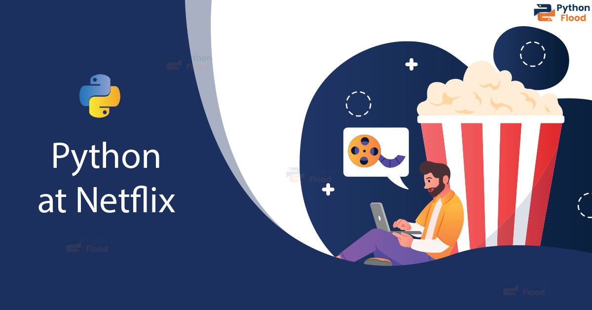 Python at Netflix — The Python Story Behind Netflix’s Streaming Empire ...