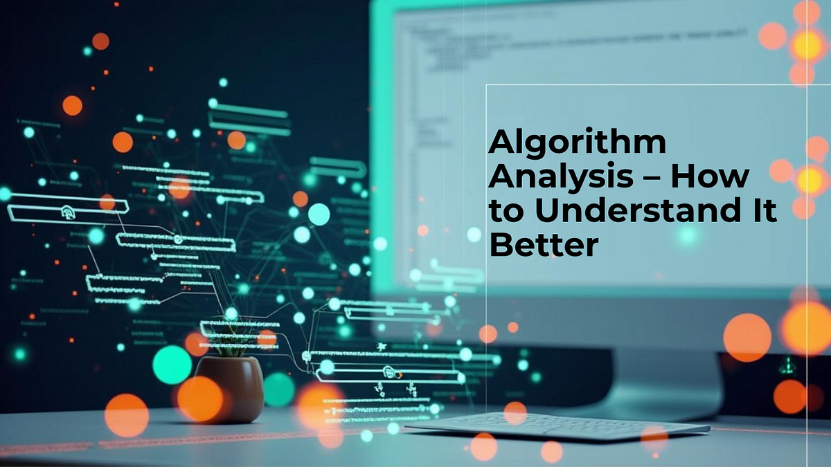 Algorithm Analysis—How To Understand it Better | by Dev Frank | Jun ...