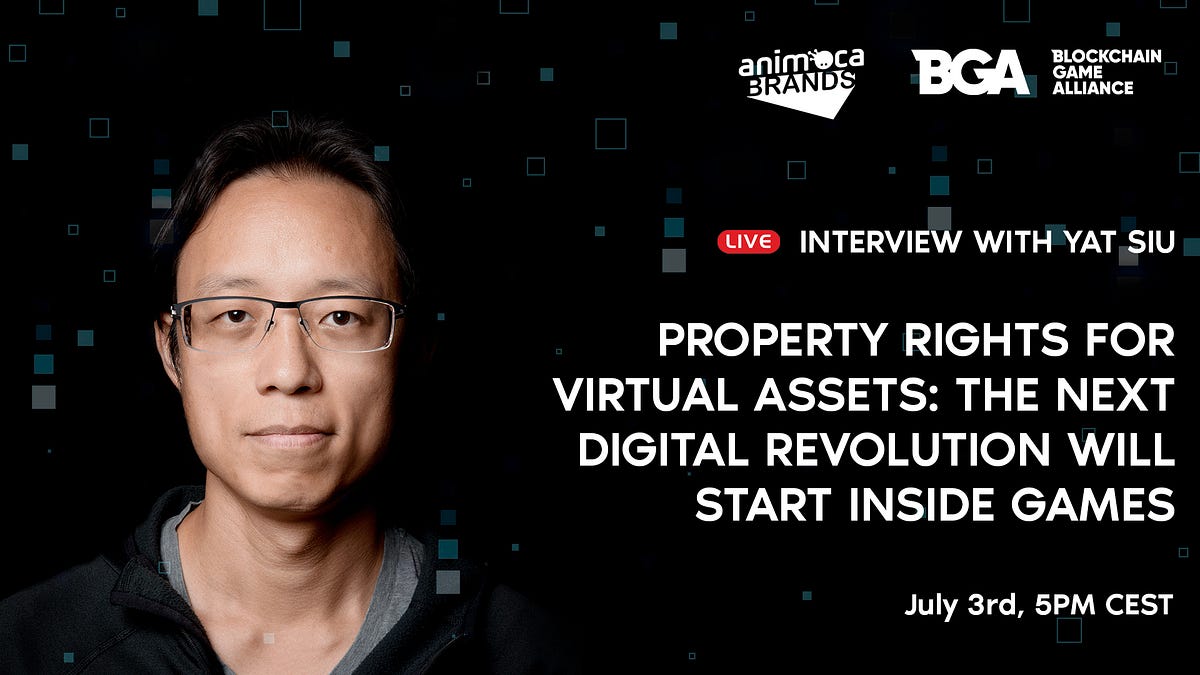 Live Interview with Yat Siu about Property Rights for Virtual Assets: the  Next Digital Revolution Will Start Inside Games (July 3rd, 5PM CEST) | by  Blockchain Game Alliance | Blockchain Game Alliance | Medium