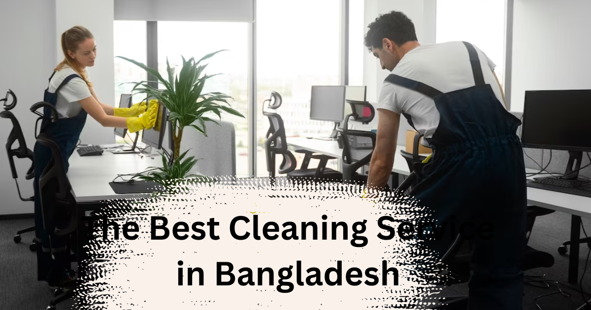 The Best Cleaning Service in Bangladesh by happy house cleaning Nov
