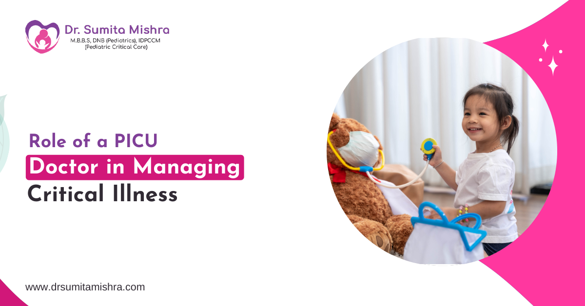 Role of a PICU Doctor in Managing Critical Illness