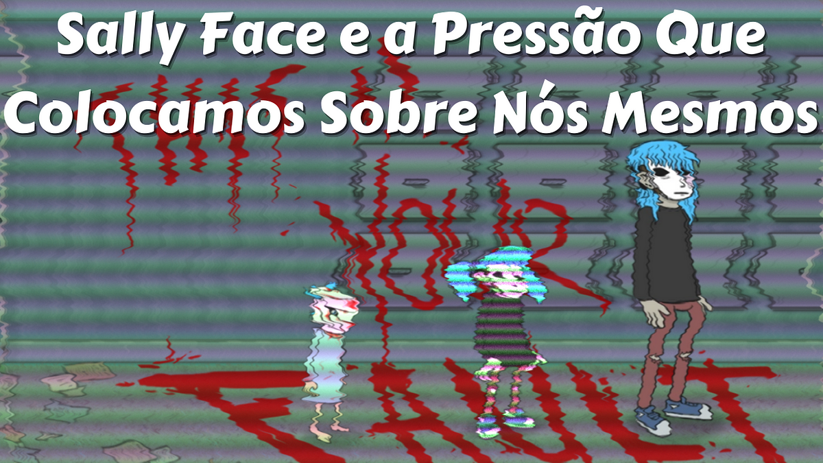 Sally Face e a Pressão Que Colocamos Sobre Nós Mesmos | by Magoverso |  Medium