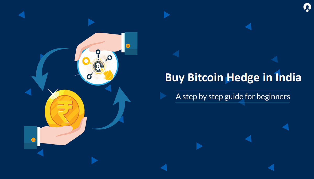 Buy Bitcoin Hedge in India — Step by Step Guide for Beginners | by Rinkesh  Jha | BuyUcoin Talks | Medium