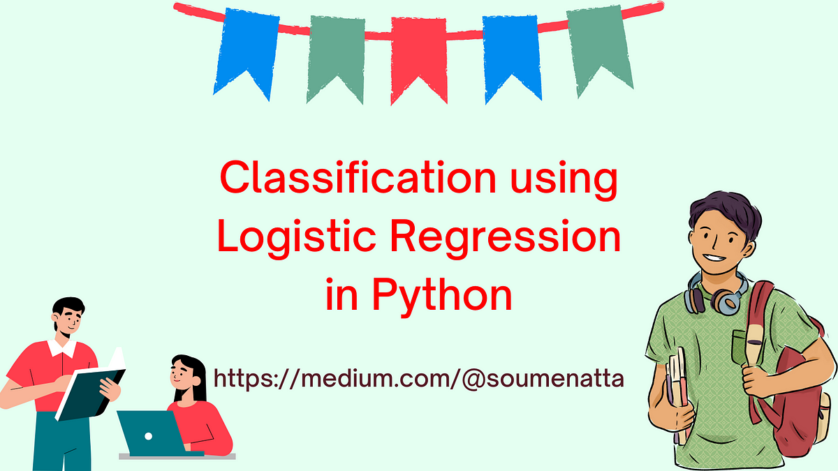 Classification using Logistic Regression in Python | by Dr. Soumen Atta ...