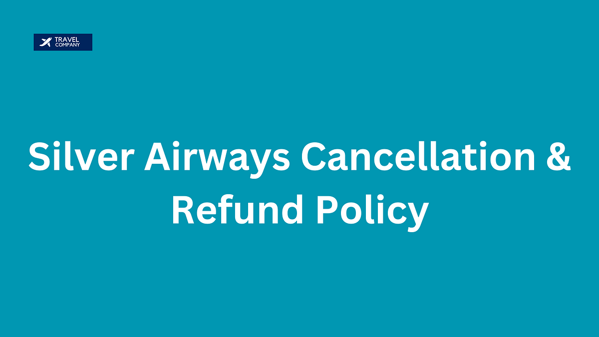 Silver Airways Cancellation & Refund Policy by Airlines Policy Medium