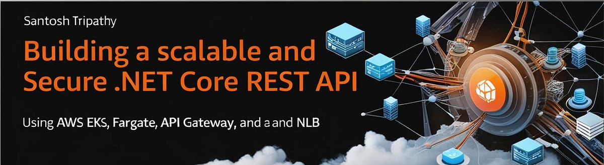 🚀 Building a Scalable and Secure .NET Core REST API Using AWS EKS ...