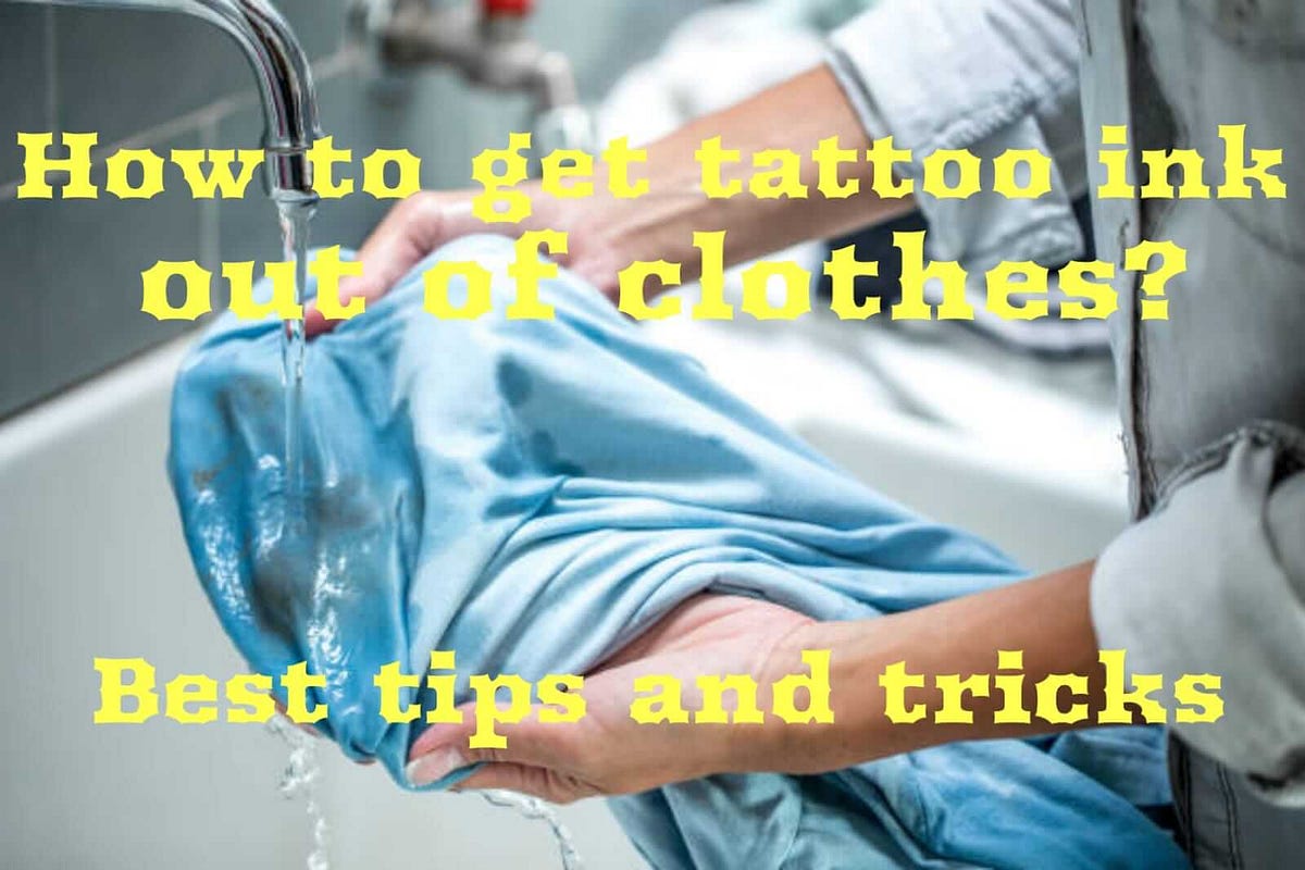 How To Get Tattoo Ink Out Of Clothes? Best and simple tips Kyk Tattoo