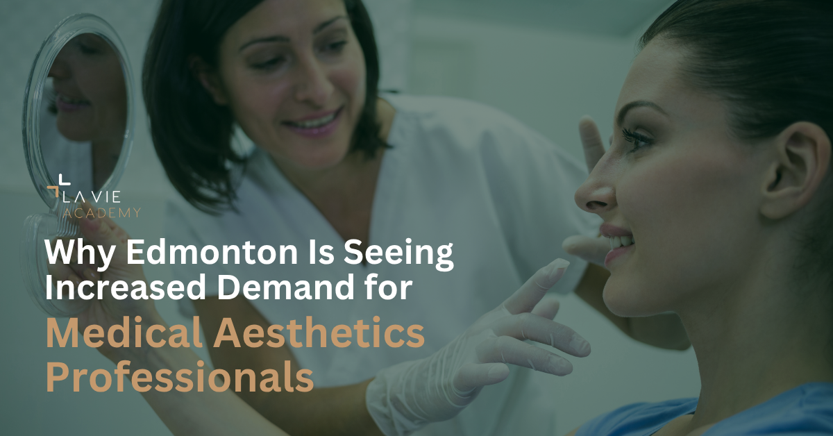 Why Edmonton Is Seeing Increased Demand for Medical Aesthetics Professionals