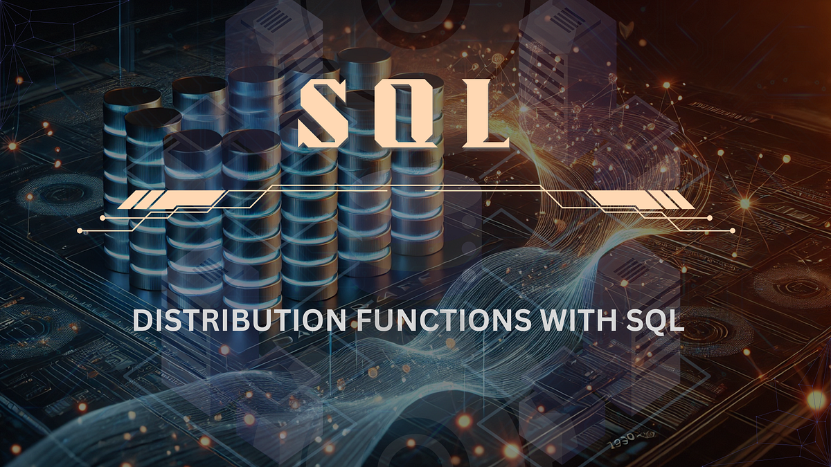 SQL: Statistical Distribution Functions | Towards Data Engineering