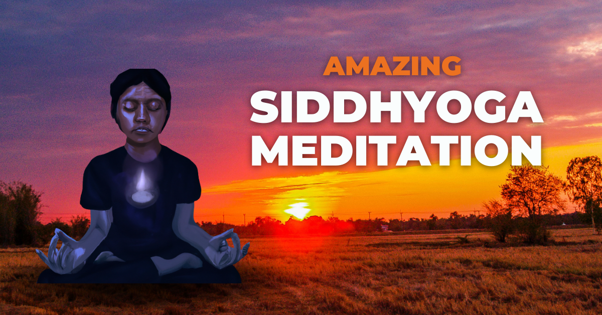 Embark on a Transformative Journey with Siddha Yoga Meditation by