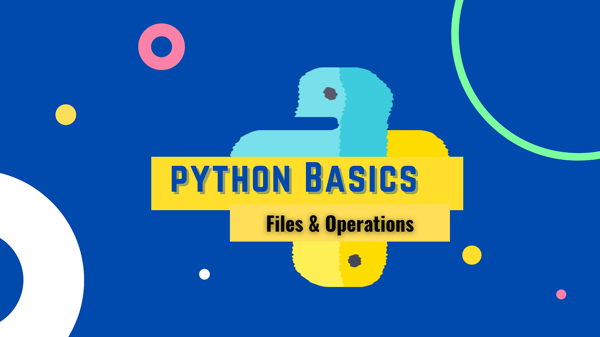 Python Basics: Files and Operations | by Abhay Parashar | The ...
